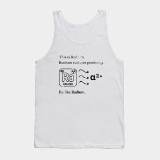 Be like Radium! Tank Top